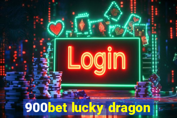 900bet lucky dragon